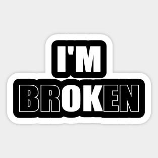 I'm Broken Sticker